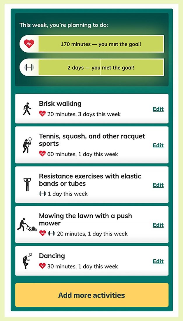 Map out your aerobic and strength exercises by visiting health.gov/moveyourway/activity-planner.